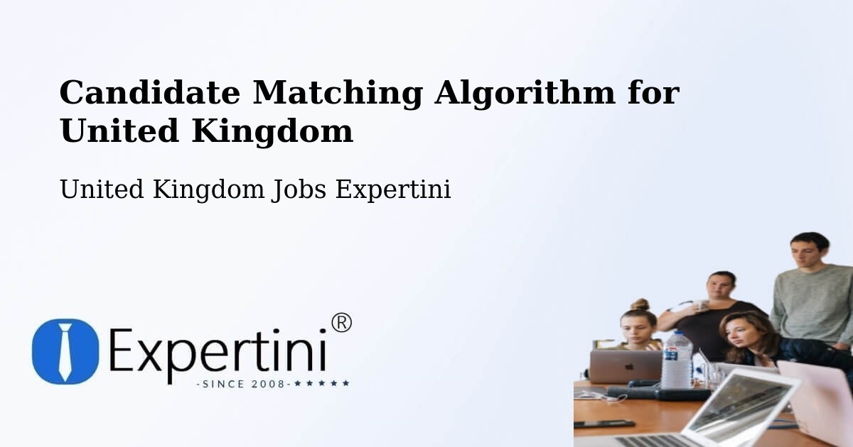 Candidate Matching Algorithm for United Kingdom - United Kingdom Jobs Expertini